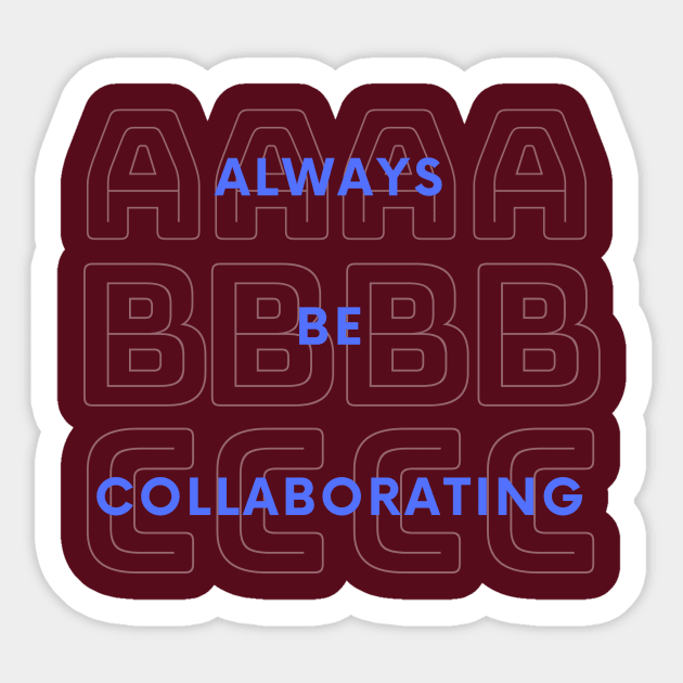 Always Be Collaborating Sticker by Amanda Rountree & Friends